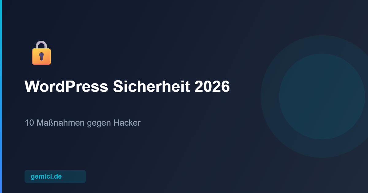 WordPress Sicherheit 2026: Die 10 wichtigsten Maßnahmen gegen Hacker und Angriffe | Gemici – Webdesigner & KI-Experte Ludwigshafen | 2026 WordPress Sicherheit 2026: Die 10 wichtigsten Maßnahmen gegen Hacker und Angriffe