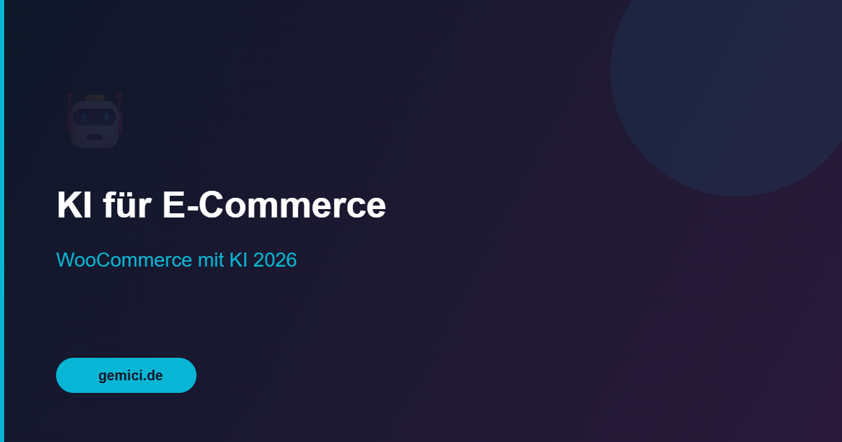 Gemici – Webdesigner & KI-Experte Ludwigshafen | 2026 KI für E-Commerce 2026 – WooCommerce mit künstlicher Intelligenz optimieren